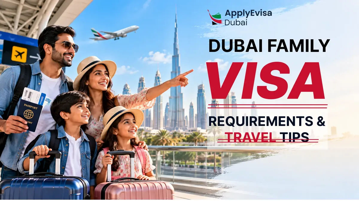 Dubai Visa for Families: Requirements & Travel Tips